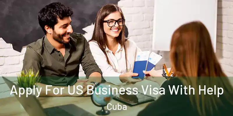  Apply For US Business Visa With Help Cuba
