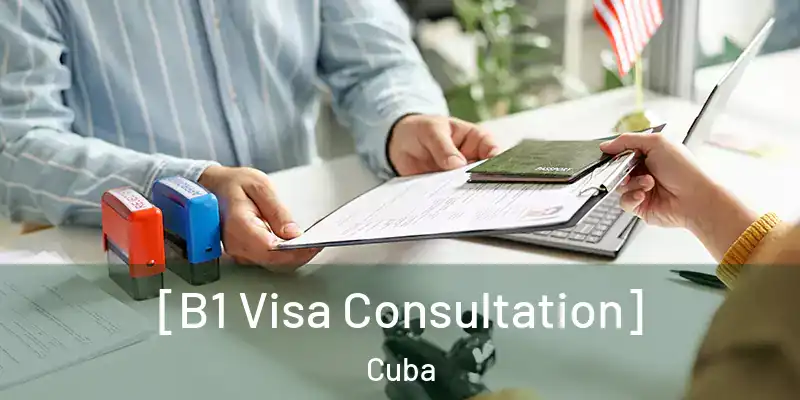  [B1 Visa Consultation] Cuba