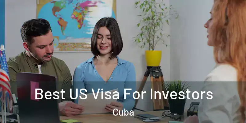  Best US Visa For Investors Cuba