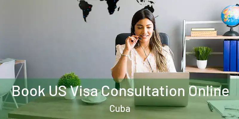  Book US Visa Consultation Online Cuba