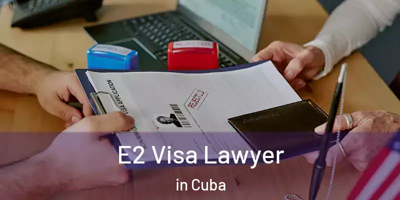  E2 Visa Lawyer in Cuba