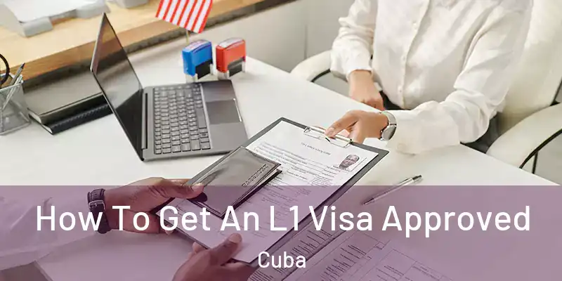  How To Get An L1 Visa Approved Cuba