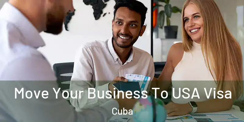  Move Your Business To USA Visa Cuba