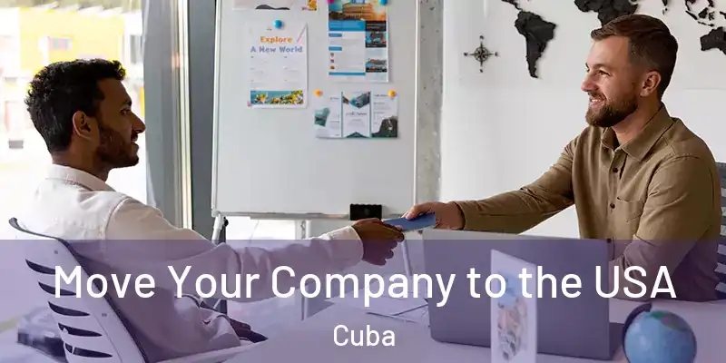  Move Your Company to the USA Cuba