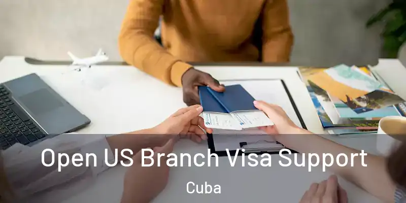  Open US Branch Visa Support Cuba