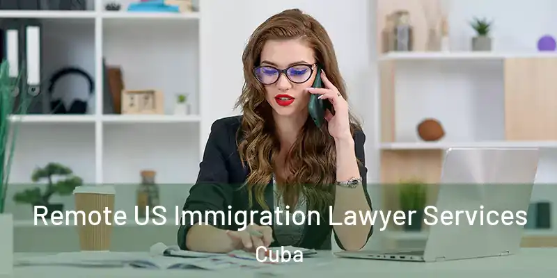  Remote US Immigration Lawyer Services Cuba