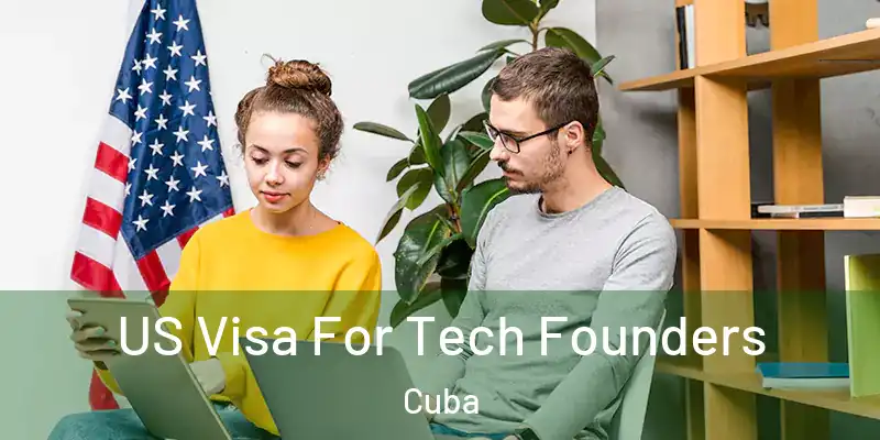  US Visa For Tech Founders Cuba