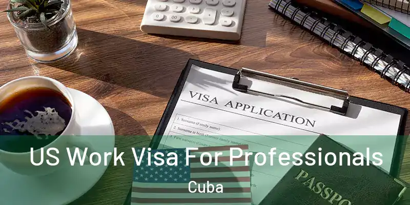  US Work Visa For Professionals Cuba