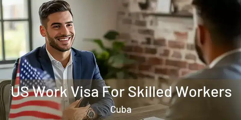  US Work Visa For Skilled Workers Cuba