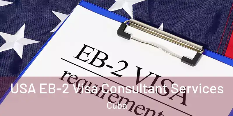  USA EB-2 Visa Consultant Services Cuba